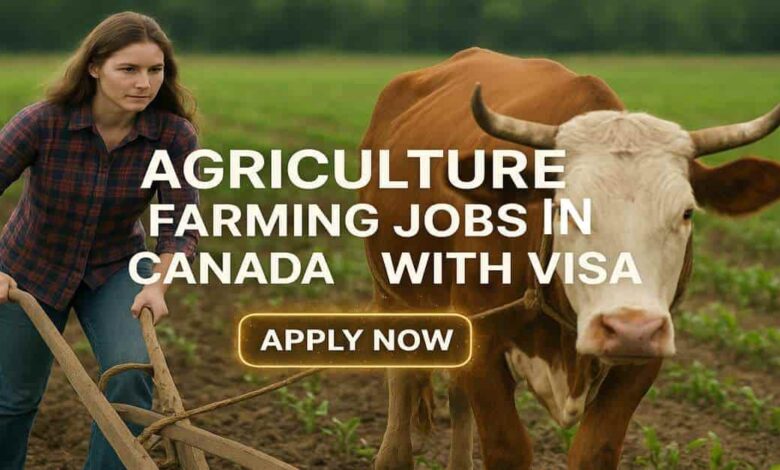 Agriculture Farming Jobs in Canada With Visa Sponsorship