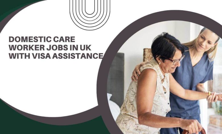 Domestic Care Worker Jobs In UK With Visa Assistance