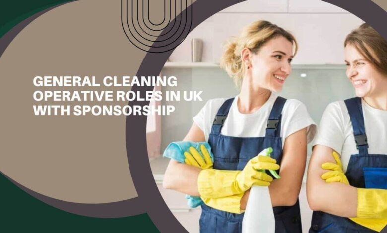 General Cleaning Operative Roles In UK With Sponsorship