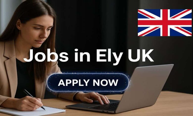 Jobs in Ely UK