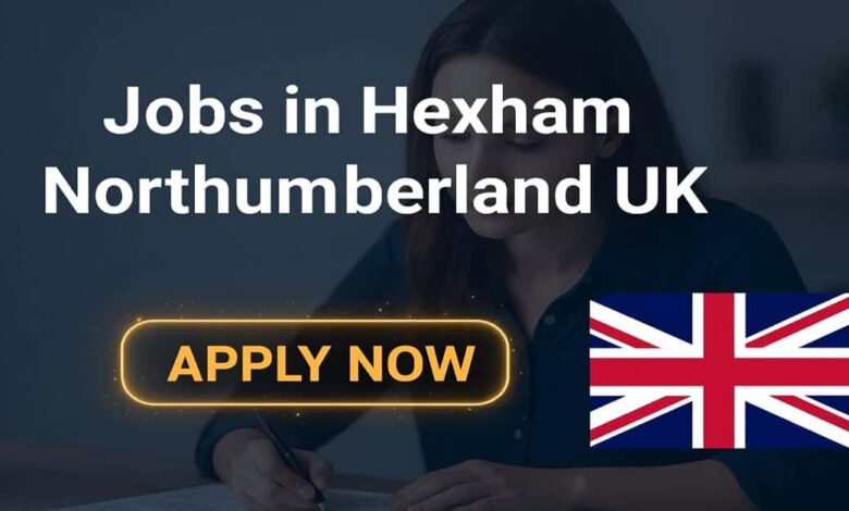 Jobs in Hexham Northumberland UK