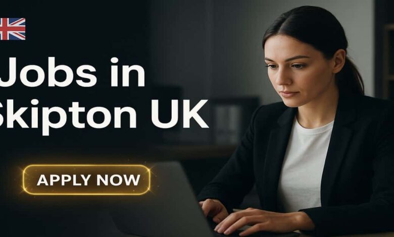 Jobs in Skipton UK