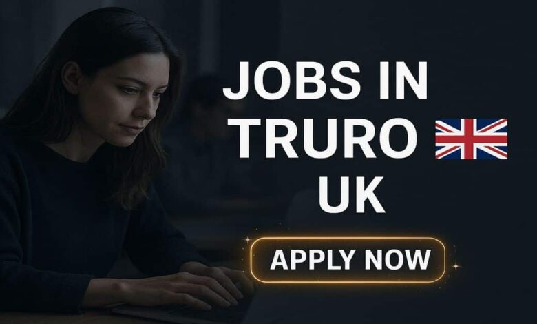 Jobs in Truro UK