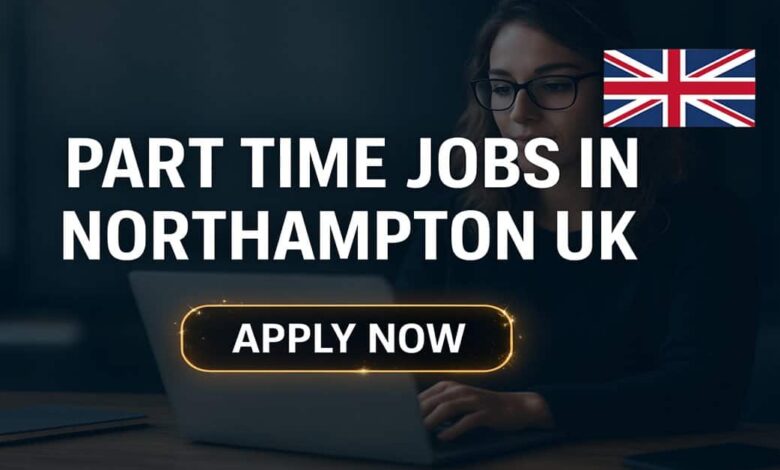 Part Time Jobs in Northampton UK