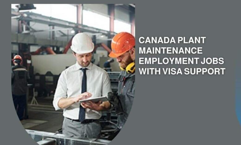 Canada Plant Maintenance Employment Jobs With Visa Support