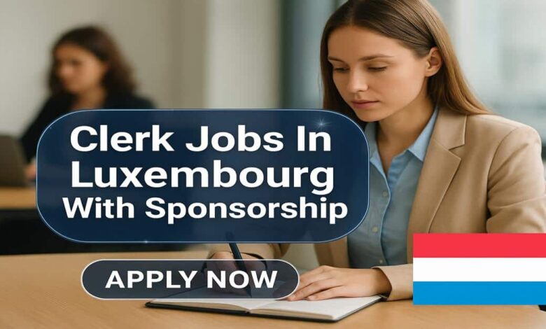Clerk Jobs In Luxembourg With Sponsorship