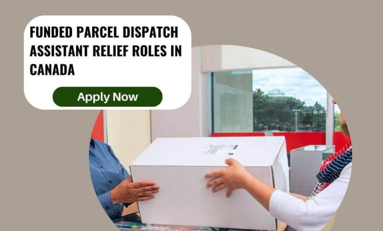 Funded Parcel Dispatch Assistant Relief Roles In Canada