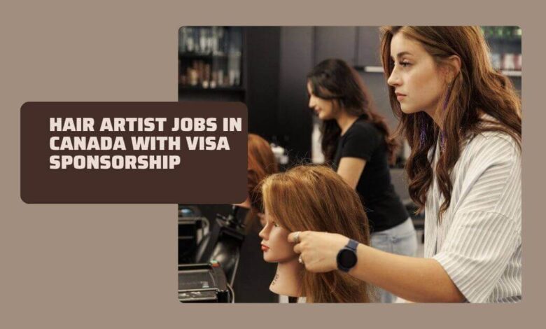Hair Artist Jobs In Canada With Visa Sponsorship