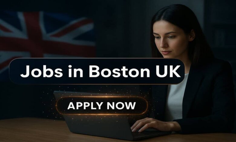 Jobs in Boston UK