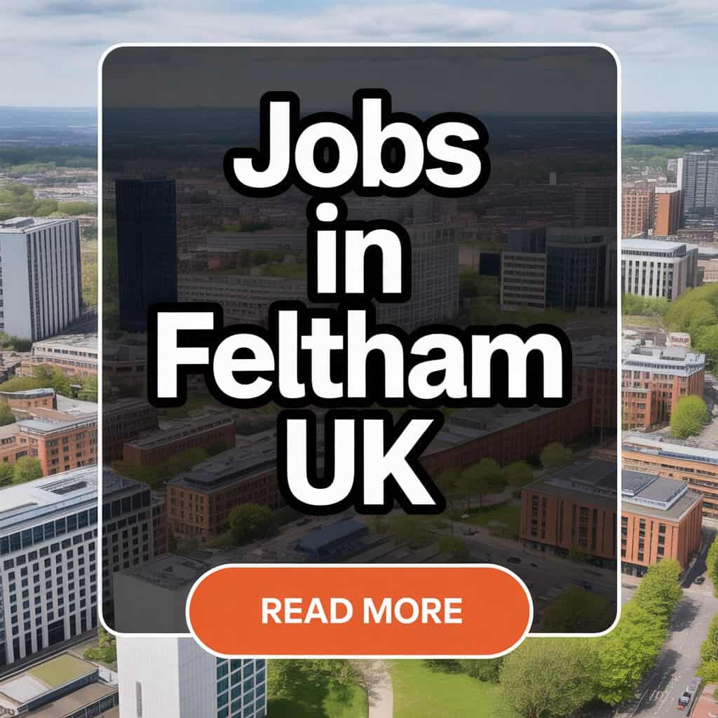 Jobs in Feltham UK