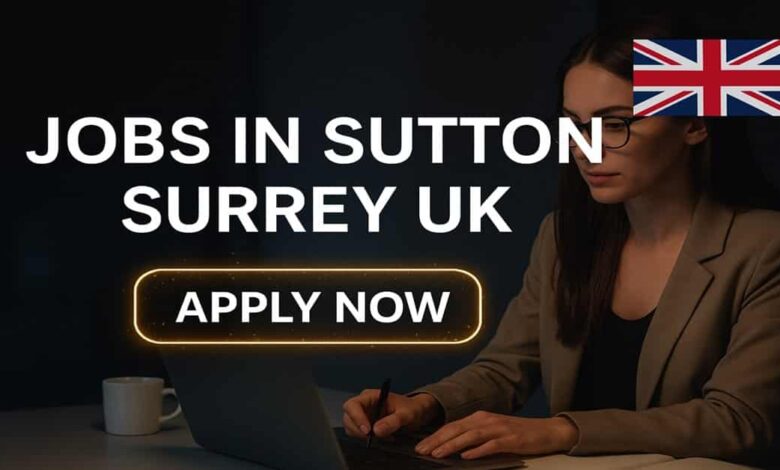 Jobs in Sutton Surrey UK