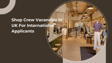 Shop Crew Vacancies In UK For International Applicants