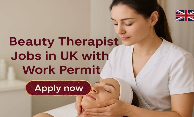 Beauty Therapist Jobs in UK with Work Permit