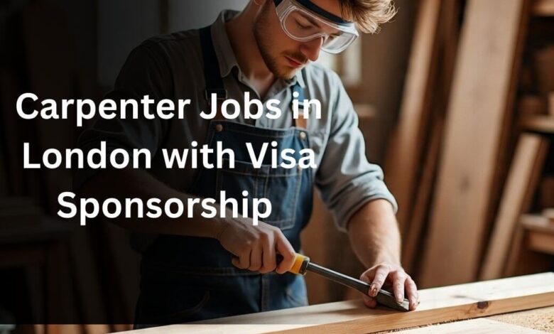 Carpenter Jobs in London with Visa Sponsorship