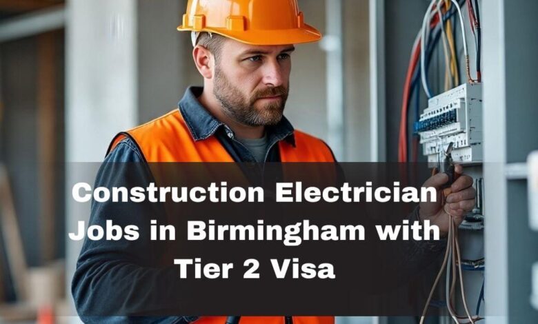 Construction Electrician Jobs in Birmingham with Tier 2 Visa
