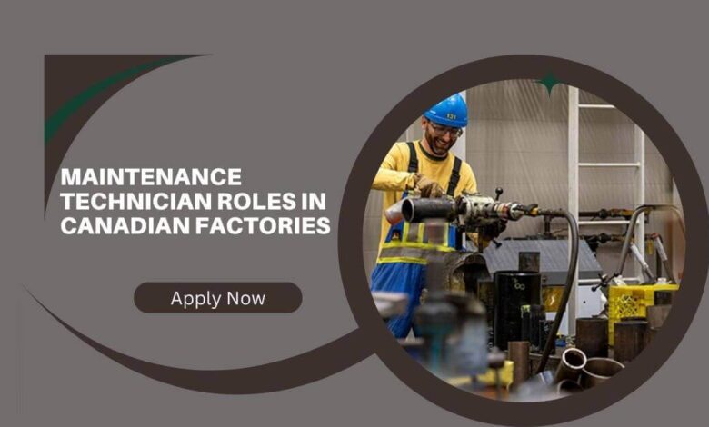 Maintenance Technician Roles In Canadian Factories