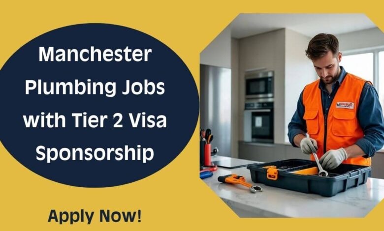 Manchester Plumbing Jobs with Tier 2 Visa Sponsorship