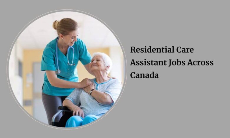 Residential Care Assistant Jobs Across Canada