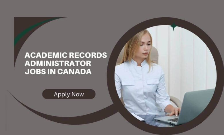Academic Records Administrator Jobs In Canada