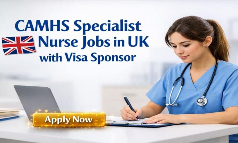 CAMHS Specialist Nurse Jobs in UK with Visa Sponsor