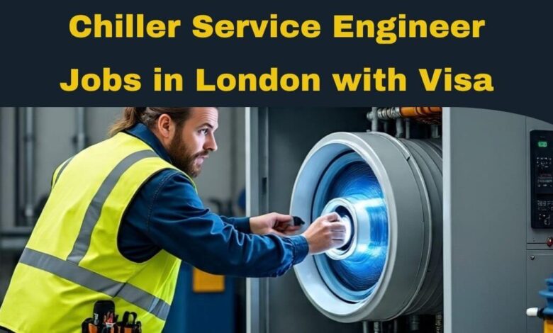 Chiller Service Engineer Jobs in London with Visa