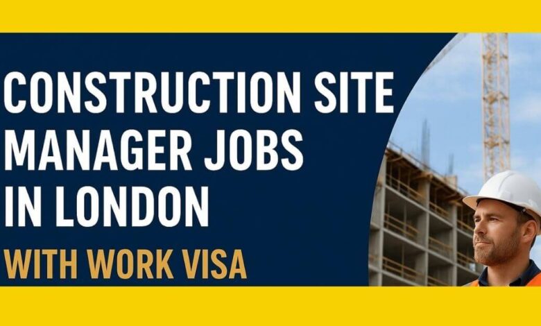 Construction Site Manager Jobs in London with Work Visa