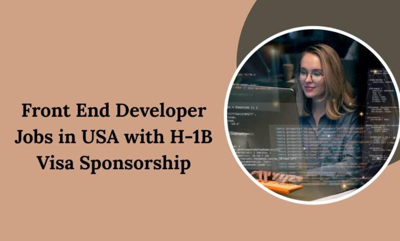 Front End Developer Jobs in USA with H-1B Visa Sponsorship
