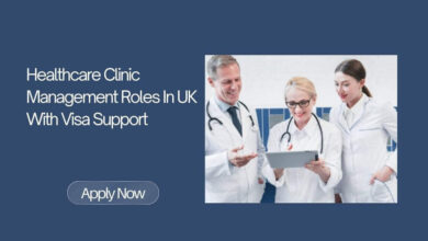 Healthcare Clinic Management Roles In UK With Visa Support
