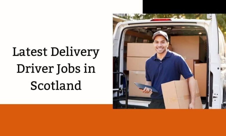 Latest Delivery Driver Jobs in Scotland