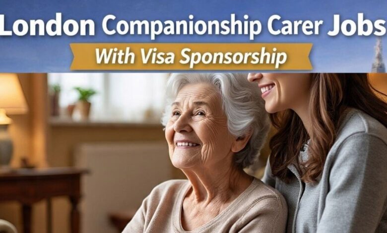 London Companionship Carer Jobs With Visa Sponsorship