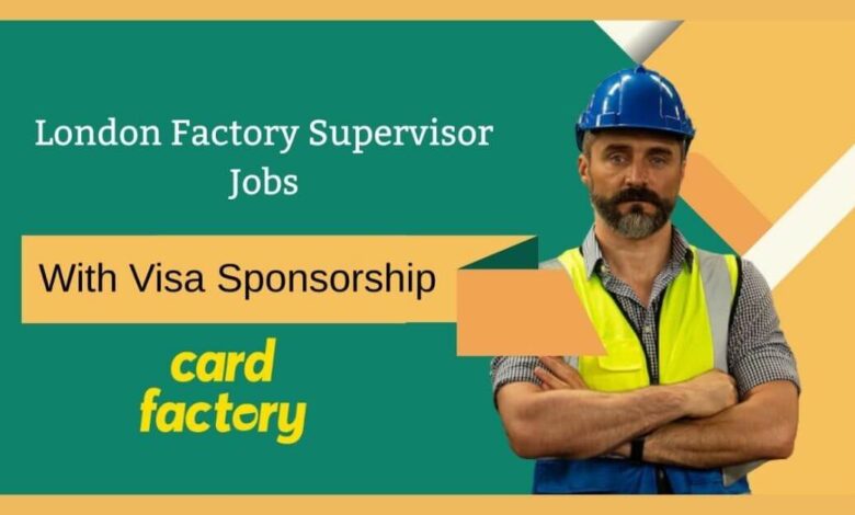 London Factory Supervisor Jobs With Visa Sponsorship