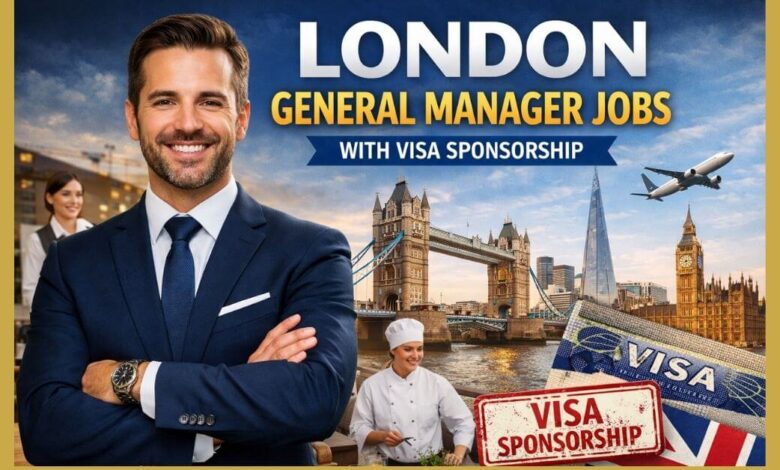 London General Manager Jobs with Visa Sponsorship
