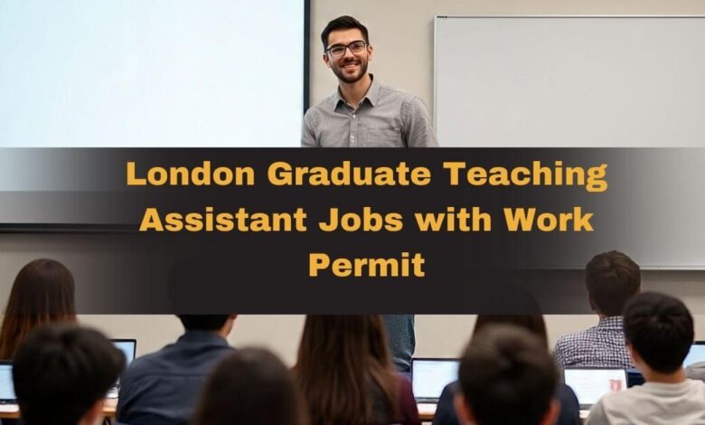London Graduate Teaching Assistant Jobs with Work Permit