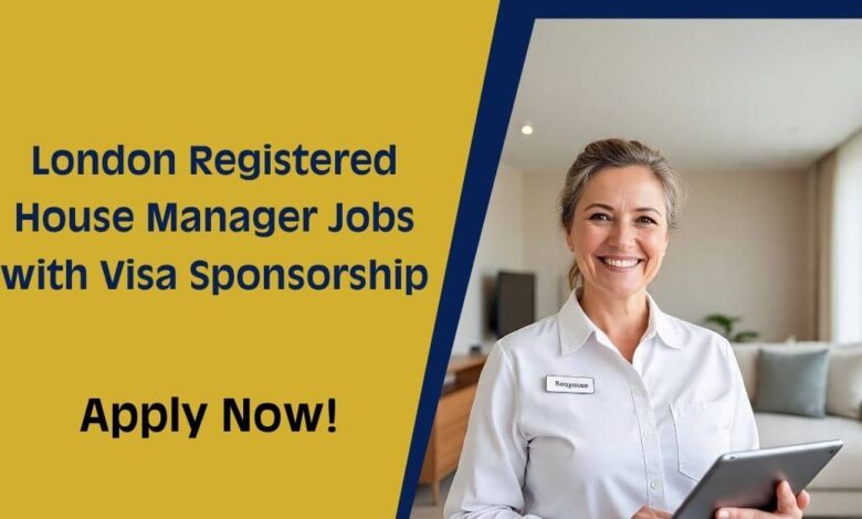 London Registered House Manager Jobs with Visa Sponsorship