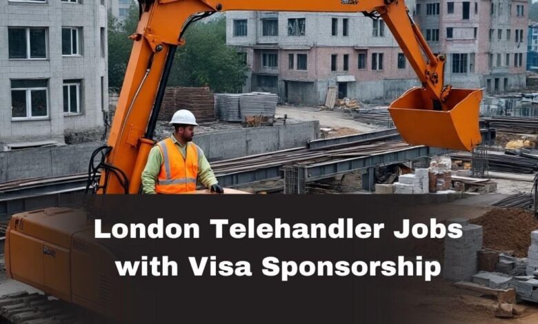 London Telehandler Jobs with Visa Sponsorship