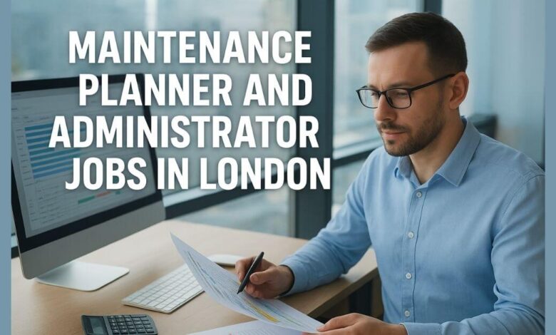 Maintenance Planner and Administrator Jobs in London