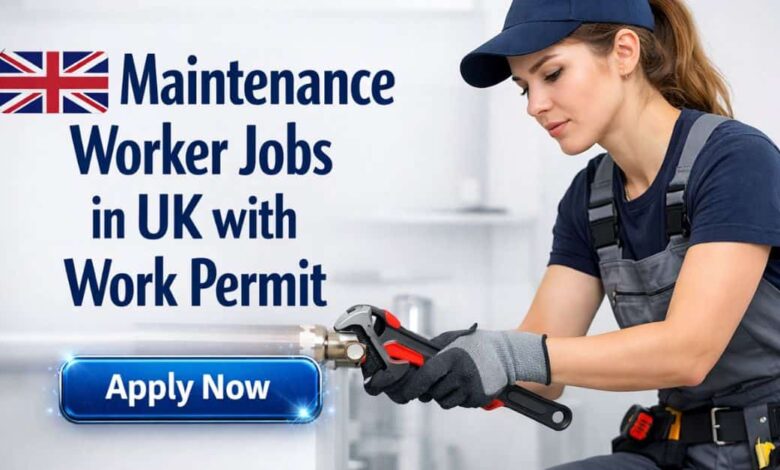 Maintenance Worker Jobs in UK with Work Permit
