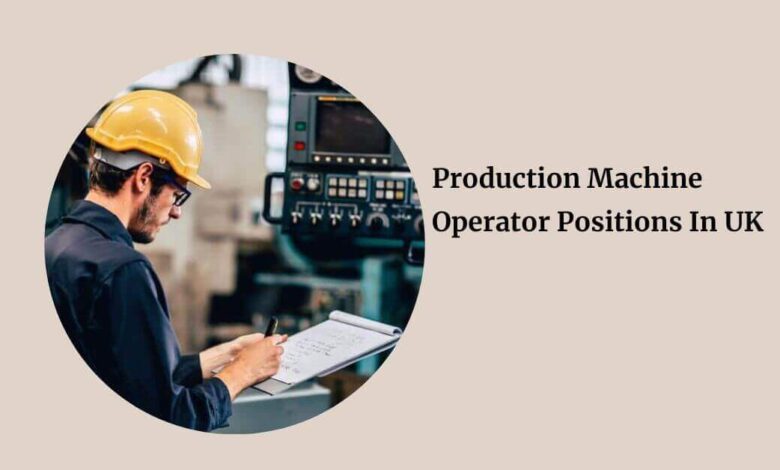 Production Machine Operator Positions In UK