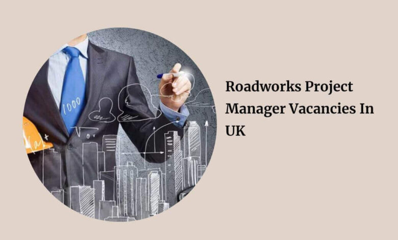 Roadworks Project Manager Vacancies In UK