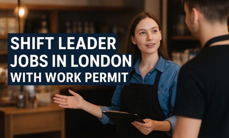 Shift Leader Jobs in London With Work Permit