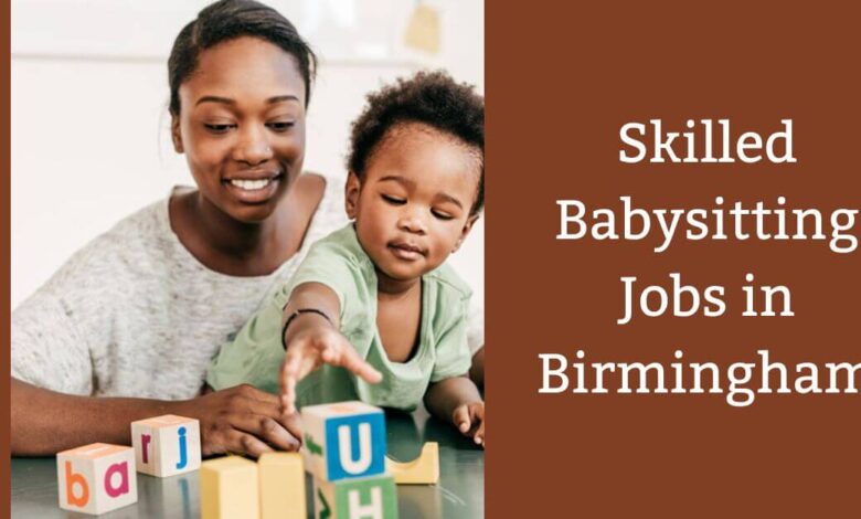 Skilled Babysitting Jobs in Birmingham