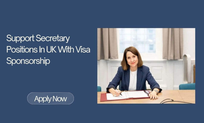 Support Secretary Positions In UK With Visa Sponsorship
