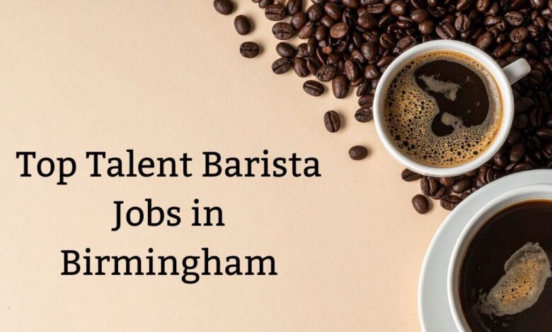 Top Talent Barista Jobs in Birmingham