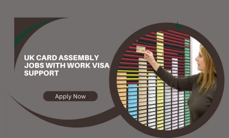 UK Card Assembly Jobs With Work Visa Support