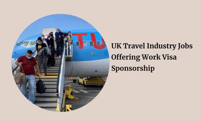 UK Travel Industry Jobs Offering Work Visa Sponsorship