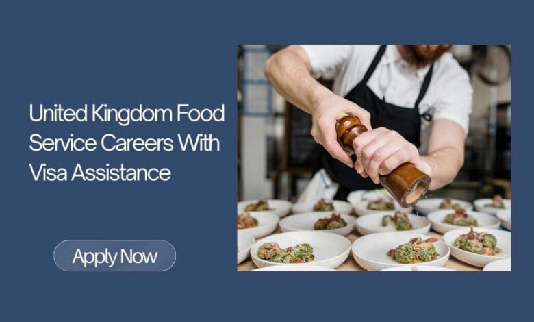 United Kingdom Food Service Careers With Visa Assistance