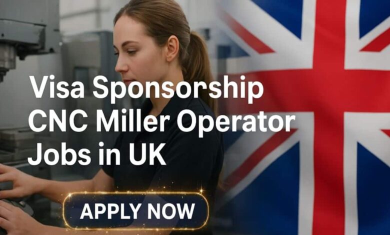 Visa Sponsorship CNC Miller Operator Jobs in UK