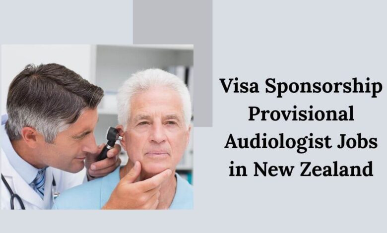 Visa Sponsorship Provisional Audiologist Jobs in New Zealand