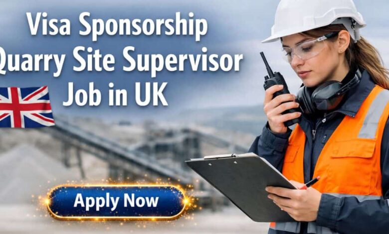 Visa Sponsorship Quarry Site Supervisor Job in UK