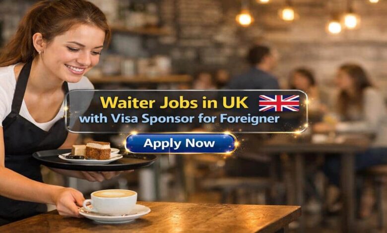 Waiter Jobs in UK with Visa Sponsor for Foreigner